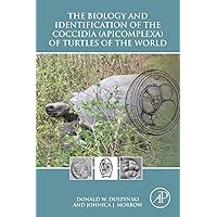 The Biology and Identification of the Coccidia (Apicomplexa) of Turtles of the World The Biology and Identification of the Coccidia (Apicomplexa) of Turtles of the World Kindle Paperback