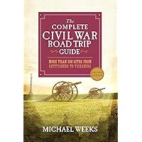 The Complete Civil War Road Trip Guide: More than 500 Sites from Gettysburg to Vicksburg The Complete Civil War Road Trip Guide: More than 500 Sites from Gettysburg to Vicksburg Paperback Kindle