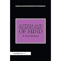 Autism and the Development of Mind (Essays in Developmental Psychology) Autism and the Development of Mind (Essays in Developmental Psychology) Kindle Hardcover Paperback