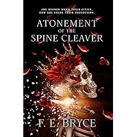 Atonement of the Spine Cleaver (The Atonement Series Book 1) Atonement of the Spine Cleaver (The Atonement Series Book 1) Kindle Audible Audiobook Paperback Hardcover