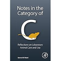 Notes in the Category of C: Reflections on Laboratory Animal Care and Use Notes in the Category of C: Reflections on Laboratory Animal Care and Use Kindle Paperback