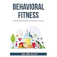 Behavioral Fitness: Achieving Health Goals with Behavior Analysis