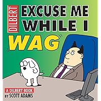 Excuse Me While I Wag: A Dilbert Book Excuse Me While I Wag: A Dilbert Book Paperback