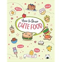 How to Draw Cute Food (Volume 3) (Draw Cute Stuff) How to Draw Cute Food (Volume 3) (Draw Cute Stuff) Paperback Kindle