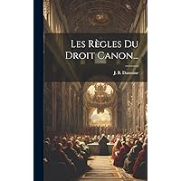 Les Règles Du Droit Canon... (French Edition) Les Règles Du Droit Canon... (French Edition) Hardcover Paperback