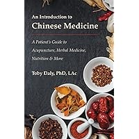 An Introduction to Chinese Medicine: A Patient’s Guide to Acupuncture, Herbal Medicine, Nutrition & More