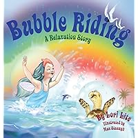 Bubble Riding: A Relaxation Story, Designed to Help Children Increase Creativity While Lowering Stress and Anxiety Levels. (Indigo Ocean Dreams) Bubble Riding: A Relaxation Story, Designed to Help Children Increase Creativity While Lowering Stress and Anxiety Levels. (Indigo Ocean Dreams) Hardcover Kindle Paperback