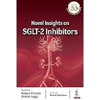 Novel Insights on SGLT-2 Inhibitors Novel Insights on SGLT-2 Inhibitors Kindle Paperback