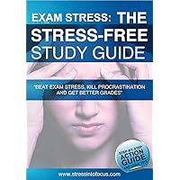 Exam Stress: The Stress Free Study Guide: Beat Exam Stress, Kill Procrastination and Get Better Grades, Step By Step Exam Tips (SIF Study Skills Series) Exam Stress: The Stress Free Study Guide: Beat Exam Stress, Kill Procrastination and Get Better Grades, Step By Step Exam Tips (SIF Study Skills Series) Kindle