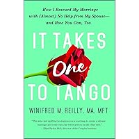 It Takes One to Tango: How I Rescued My Marriage with (Almost) No Help from My Spouse―and How You Can, Too It Takes One to Tango: How I Rescued My Marriage with (Almost) No Help from My Spouse―and How You Can, Too Paperback Audible Audiobook Kindle Hardcover Audio CD