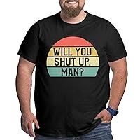 Will You Shut Up Man T-Shirt Mens Funny Tees Big Size Short Sleeve Workout Cotton T