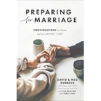 Preparing for Marriage: Conversations to Have before Saying “I Do” (A Refreshed 3rd Edition of the FamilyLife Classic for Engaged Couples, Premarital Counseling, & Small Group Study)