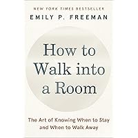 How to Walk into a Room: The Art of Knowing When to Stay and When to Walk Away How to Walk into a Room: The Art of Knowing When to Stay and When to Walk Away Audible Audiobook Hardcover Kindle Audio CD