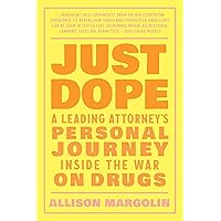 Just Dope: A Leading Attorney's Personal Journey Inside the War on Drugs Just Dope: A Leading Attorney's Personal Journey Inside the War on Drugs Paperback Kindle Audible Audiobook