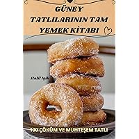 Güney Tatlilarinin Tam Yemek Kİtabi (Turkish Edition)