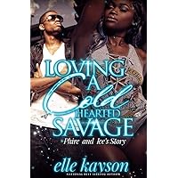 Loving A Cold Hearted Savage: Phire and Ice's Story Loving A Cold Hearted Savage: Phire and Ice's Story Kindle