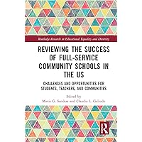 Reviewing the Success of Full-Service Community Schools in the US: Challenges and Opportunities for Students, Teachers, and Communities (Routledge Research in Educational Equality and Diversity) Reviewing the Success of Full-Service Community Schools in the US: Challenges and Opportunities for Students, Teachers, and Communities (Routledge Research in Educational Equality and Diversity) Paperback Kindle Hardcover
