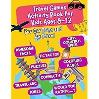 Travel Games Activity Book for Kids Ages 8-12: For Car Trips and Air Travel - road trip activities for kids - car activities for kids - road trip ... activities (travel games for kids ages 8-12) Travel Games Activity Book for Kids Ages 8-12: For Car Trips and Air Travel - road trip activities for kids - car activities for kids - road trip ... activities (travel games for kids ages 8-12) Paperback Spiral-bound