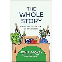 The Whole Story: Adventures in Love, Life, and Capitalism The Whole Story: Adventures in Love, Life, and Capitalism Hardcover Audible Audiobook Kindle Audio CD