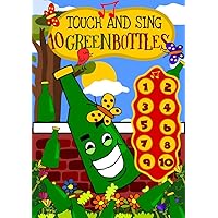 Touch and Sing 10 Green Bottles - An interactive children's sound book on counting for toddlers 2-4 years: An educative sound book on learning to count ... in early preschool and kindergarten Touch and Sing 10 Green Bottles - An interactive children's sound book on counting for toddlers 2-4 years: An educative sound book on learning to count ... in early preschool and kindergarten Kindle