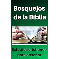 Bosquejos de la Biblia: Estudios cristianos para enseñar (sermones para enseñar en la iglesia nº 11) (Spanish Edition)