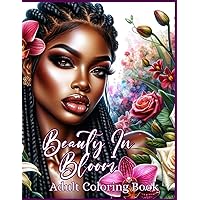 BEAUTY IN BLOOM ADULT COLORING BOOK BEAUTY IN BLOOM ADULT COLORING BOOK Paperback