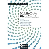Mobile Data Visualization (AK Peters Visualization Series) Mobile Data Visualization (AK Peters Visualization Series) Paperback Kindle Hardcover
