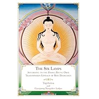 The Six Lamps: According to the Zhang Zhung Oral Transmission Lineage of Bon Dzogchen The Six Lamps: According to the Zhang Zhung Oral Transmission Lineage of Bon Dzogchen Hardcover Kindle
