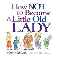 How Not to Become a Little Old Lady: A Mini Gift Book How Not to Become a Little Old Lady: A Mini Gift Book Paperback Kindle