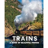 Train Photography: A Picture Book for Seniors with Alzheimer's and Dementia: From Vintage Steam to Modern Diesel Locomotives Train Photography: A Picture Book for Seniors with Alzheimer's and Dementia: From Vintage Steam to Modern Diesel Locomotives Paperback