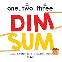 One, Two, Three Dim Sum: A Mandarin-English Counting Book for Young Foodies. Teaches Diversity with Colorful Illustrations One, Two, Three Dim Sum: A Mandarin-English Counting Book for Young Foodies. Teaches Diversity with Colorful Illustrations Board book Kindle