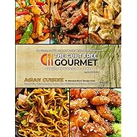 The Guilt Free Gourmet Cookbook Volume 5: Gourmet Asian Cuisine for Healthy Weight Loss & Maintenance