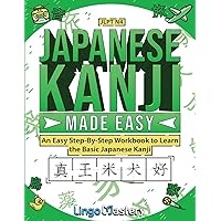 Japanese Kanji Made Easy: An Easy Step-By-Step Workbook to Learn More Japanese Kanji (JLPT N4) Japanese Kanji Made Easy: An Easy Step-By-Step Workbook to Learn More Japanese Kanji (JLPT N4) Paperback