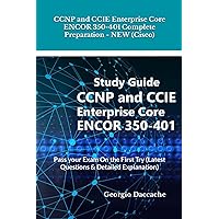 CCNP and CCIE Enterprise Core ENCOR 350-401 Complete Preparation - NEW (Cisco): Pass your Exam On the First Try (Latest Questions & Detailed Explanation) CCNP and CCIE Enterprise Core ENCOR 350-401 Complete Preparation - NEW (Cisco): Pass your Exam On the First Try (Latest Questions & Detailed Explanation) Kindle Hardcover Paperback