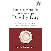 Emotionally Healthy Relationships Day by Day: A 40-Day Journey to Deeply Change Your Relationships Emotionally Healthy Relationships Day by Day: A 40-Day Journey to Deeply Change Your Relationships Paperback Audible Audiobook Kindle
