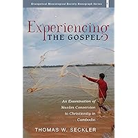 Experiencing the Gospel: An Examination of Muslim Conversion to Christianity in Cambodia Experiencing the Gospel: An Examination of Muslim Conversion to Christianity in Cambodia Kindle Hardcover Paperback