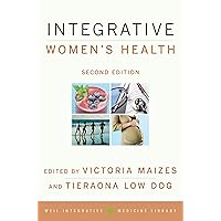 Integrative Women's Health (Weil Integrative Medicine Library) Integrative Women's Health (Weil Integrative Medicine Library) Paperback Kindle