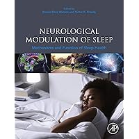 Neurological Modulation of Sleep: Mechanisms and Function of Sleep Health Neurological Modulation of Sleep: Mechanisms and Function of Sleep Health Kindle Paperback