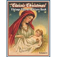 'Classic Christmas' Vintage Fine Art Picture Book Volume 2: For Adults and Seniors with Dementia and Alzheimer's. Colorful and Relaxing with Beautiful Illustrations