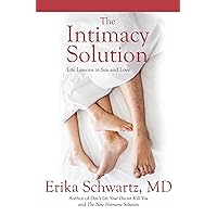 The Intimacy Solution: Life Lessons in Sex and Love The Intimacy Solution: Life Lessons in Sex and Love Paperback Kindle