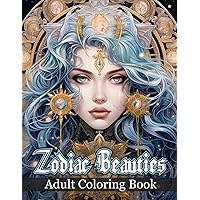 Zodiac Beauties: An Adult Coloring Book Featuring Exquisite Portraits of Women from Each Zodiac Sign and Their Unique Personality Traits (Grayscale ... - Pretty Women's Portraits Coloring Journey) Zodiac Beauties: An Adult Coloring Book Featuring Exquisite Portraits of Women from Each Zodiac Sign and Their Unique Personality Traits (Grayscale ... - Pretty Women's Portraits Coloring Journey) Paperback