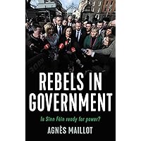 Rebels in government: Is Sinn Féin ready for power? Rebels in government: Is Sinn Féin ready for power? Kindle Hardcover Paperback