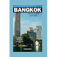 BANGKOK TRAVEL GUIDE 2024-2025: Discover the Capital City of Thailand: Everything you need to know, what to do, where to stay, what to eat, Safety ... Insights (SARA KHAN TRAVEL GUIDE BOOKS)