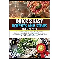 Quick & Easy Hotpots and Stews for Beginners: The Ultimate Beginner's Guide with More than 50 Meal Prep. Learn How to Prepare Delicious Dishes Quick ... Mediterranean Diet. This Cookbook Is Suita Quick & Easy Hotpots and Stews for Beginners: The Ultimate Beginner's Guide with More than 50 Meal Prep. Learn How to Prepare Delicious Dishes Quick ... Mediterranean Diet. This Cookbook Is Suita Paperback