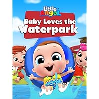Baby Loves the Waterpark - Little Angel