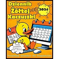 Dziennik Żółtej Kaczuszki, Rozrywkowy Kalendarz dla Programistów 2024: Kiedy Trzymałeś Długopis w Ręce? Zanotuj coś... (Polish Edition)