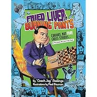 Fried Liver & Burning Pants: Curious, But True Chess Stories & The Lessons We Learn from Them Multicolor