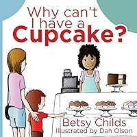 Why Can't I Have a Cupcake?: A Book for Children with Allergies and Food Sensitivities Why Can't I Have a Cupcake?: A Book for Children with Allergies and Food Sensitivities Paperback Kindle