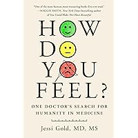 How Do You Feel?: One Doctor's Search for Humanity in Medicine How Do You Feel?: One Doctor's Search for Humanity in Medicine Hardcover Kindle Audible Audiobook Audio CD