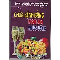 Chữa Bệnh Bằng - Món Ăn Thức Uốg - In Vietnamese
